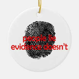 Evidence Doesn't Lie Ceramic Ornament
