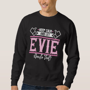 Evie Keep Calm and let Evie Handle that Sweatshirt