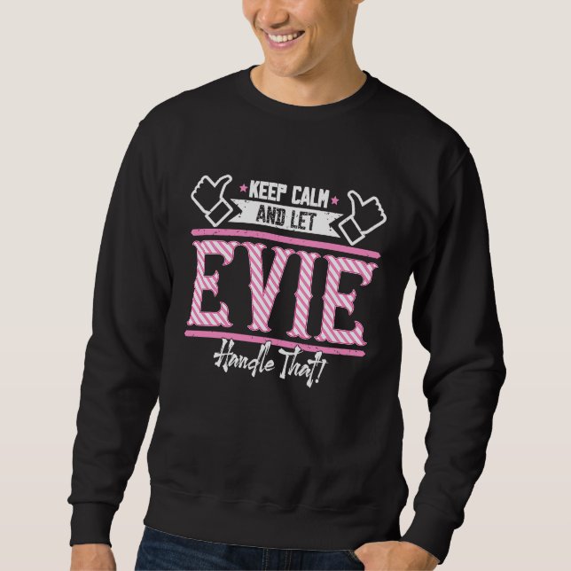 Evie Keep Calm and let Evie Handle that Sweatshirt (Front)