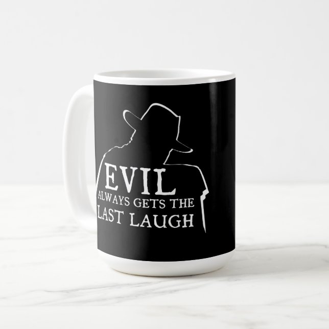Evil Always Gets The Last Laugh Coffee Mug (Front Left)