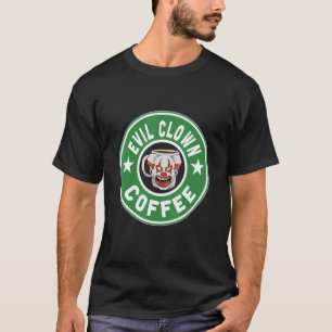 Evil Clown Coffee for Caffeing T-Shirt