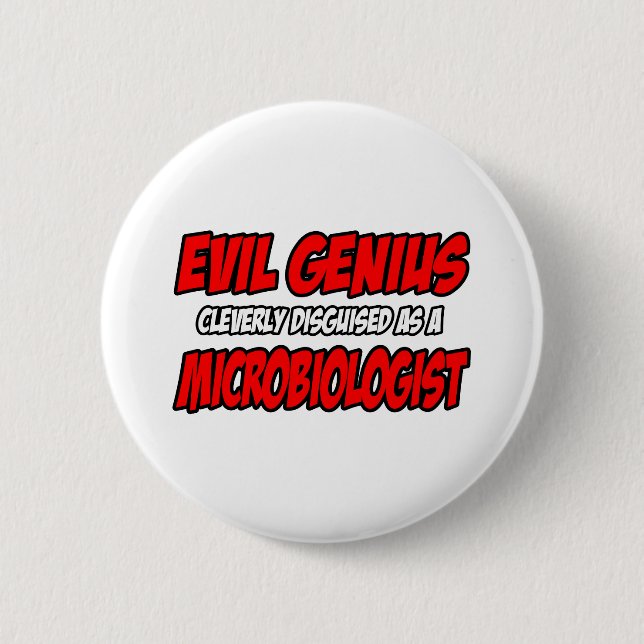 Evil Genius...Microbiologist 6 Cm Round Badge (Front)