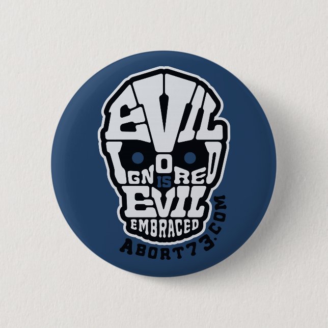 Evil Ignored is Evil Embraced / Abort73.com 6 Cm Round Badge (Front)