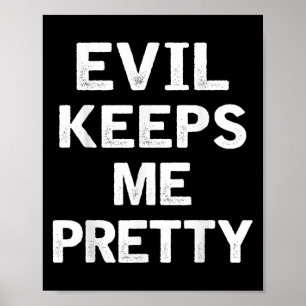 Evil Keeps Me Pretty Funny Humour Quote Woman Poster