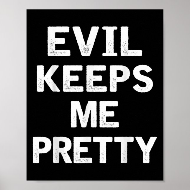 Evil Keeps Me Pretty Funny Humour Quote Woman  Poster (Front)