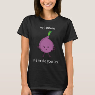 Evil Onion Make You Cry  Joking Apparel T-Shirt