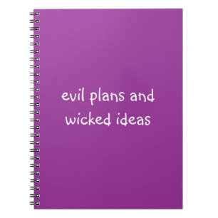 Evil plans and wicked ideas funny slogan notebook