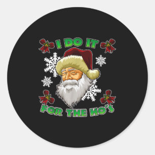 Evil Santa I Do It For The Ho's Funny Ugly Christm Classic Round Sticker