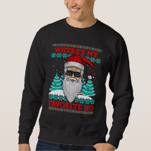 Evil Santa Where S My Favourite Ho Funny Ugly Chri Sweatshirt