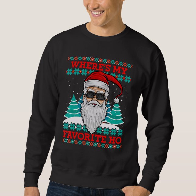 Evil Santa Where S My Favourite Ho Funny Ugly Chri Sweatshirt (Front)
