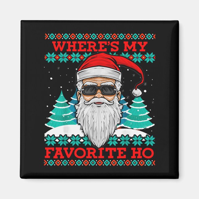 Evil Santa Where's My Favorite Ho Funny Ugly Chris Magnet (Front)