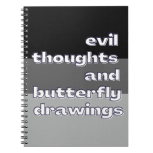 Evil Thoughts and Butterfly Drawings Funny Sayings Notebook