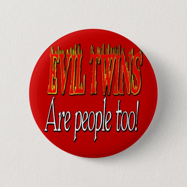 Evil Twins are people too! 6 Cm Round Badge (Front)