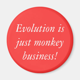 Evolution is just monkey business! magnet