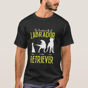 EVOLUTION OF A LABRADOR RETRIEVER Owner Labradors T-Shirt