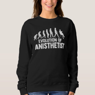 Evolution Of Anaesthetist Anaesthesia Anesthesiolo Sweatshirt