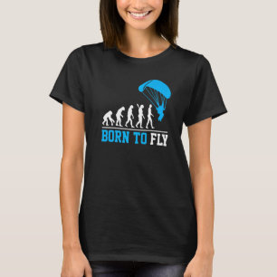 Evolution Paragliding Human Born To Fly Parachute  T-Shirt