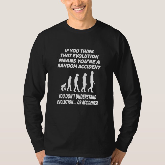 Evolution Science  Atheist Humor Quote T-Shirt (Front)