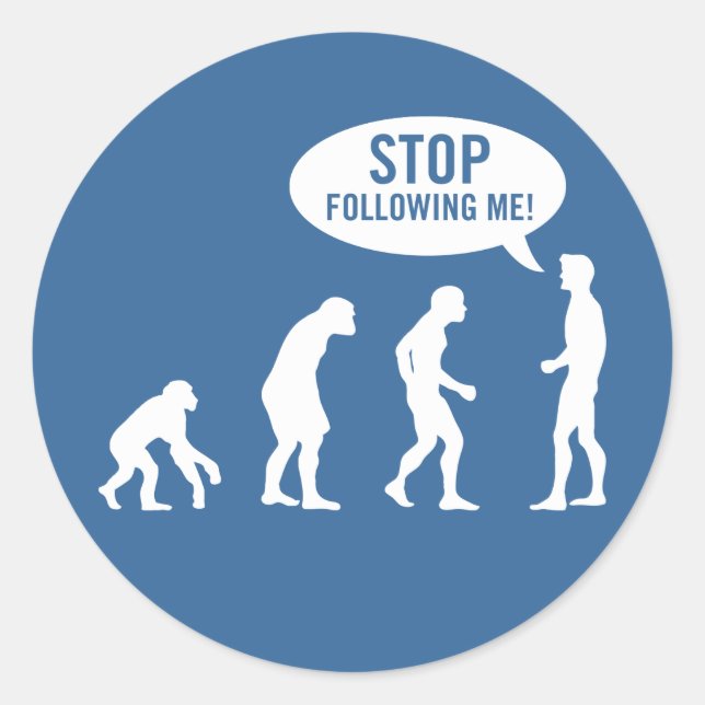 evolution - stop following me! classic round sticker (Front)