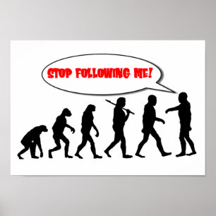 Evolution. Stop Following Me Poster