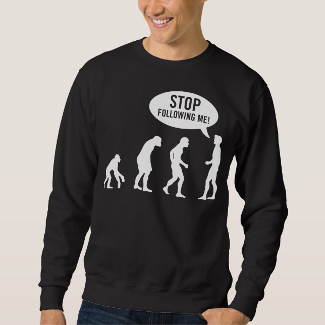 evolution - stop following me! sweatshirt (Front)