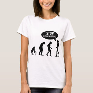 evolution - stop following me! T-Shirt