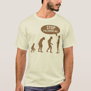 evolution - stop following me! T-Shirt
