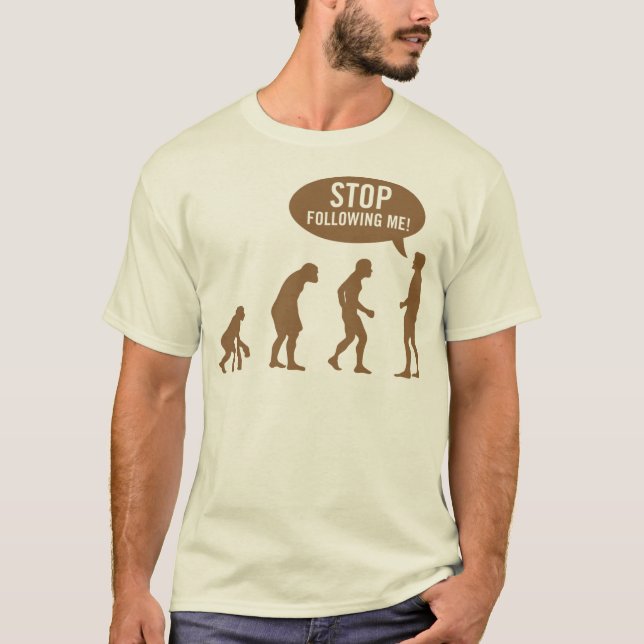 evolution - stop following me! T-Shirt (Front)