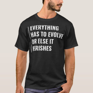 Evolve or Perish  T-Shirt