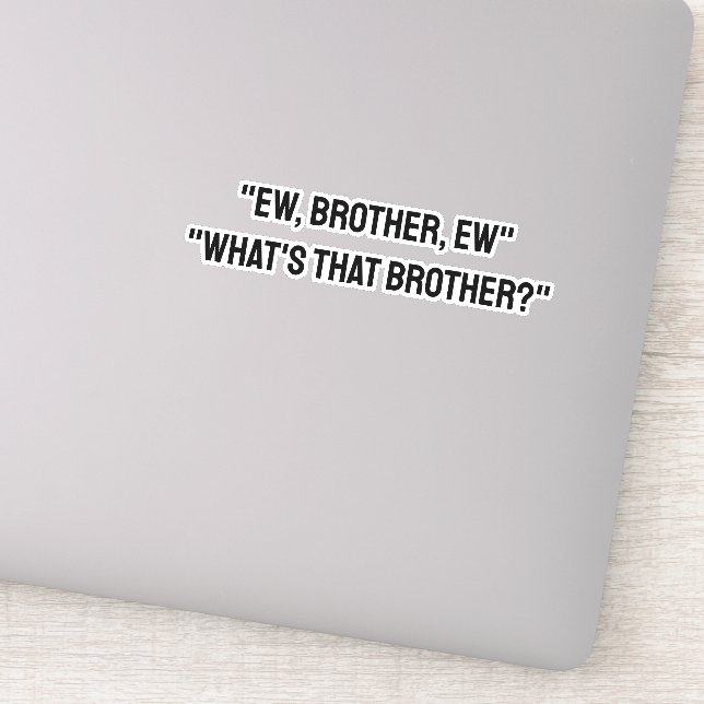 Ew, Brother, Ew Brother, Ugh Meme TikTok Quote (Detail)
