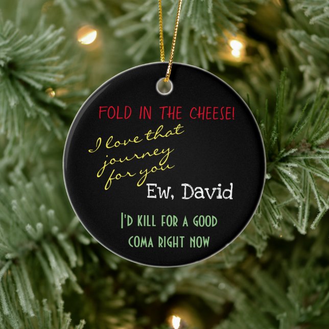 Ew, David Fold In The Cheese Pop Culture Ceramic Ornament (Tree)