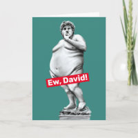 Ew David- Funny Fat Statue of David Birthday Card