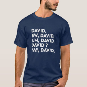 Ew David Funny Pop Culture Distressed Sarcasm T-Shirt
