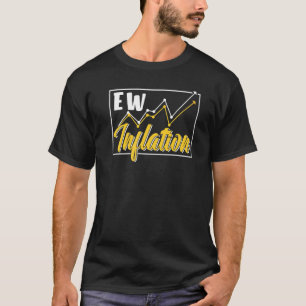 Ew Inflation Stagflation Price Increase Money Prin T-Shirt