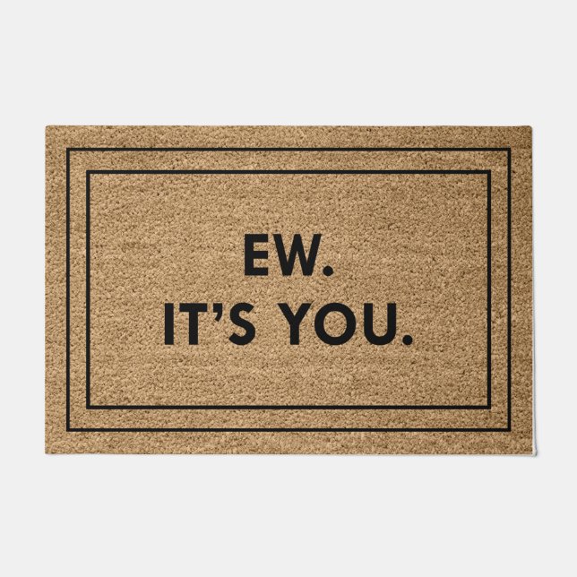 Ew. It’s You. Doormat (Front)