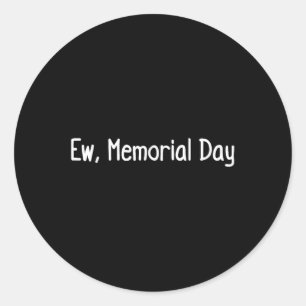 Ew, Memorial Day Classic Round Sticker