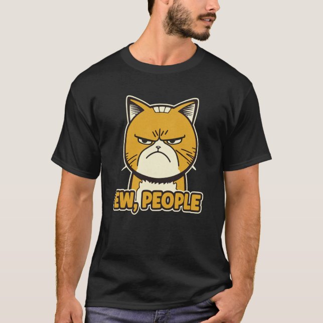 Ew People  Angry Cat Illustration T-Shirt (Front)
