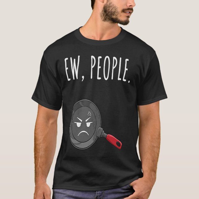 Ew People Angry Frying Pan Distressed T-Shirt (Front)