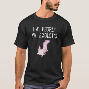 Ew People Aw Axolotls Kids Womens Mens Salamander T-Shirt