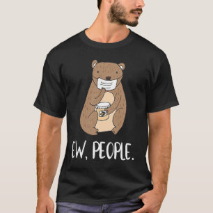 Ew People Bear Face Mask Social Distancing T-Shirt