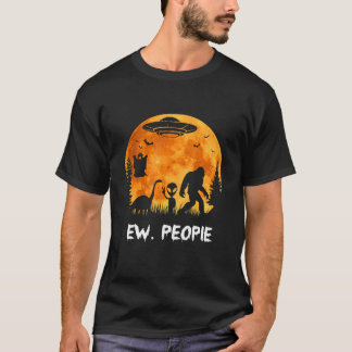 Ew People Bigfoot Dinosaur Alien UFO Boos Hallowee T-Shirt