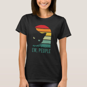 ew people black cat lover T-Shirt