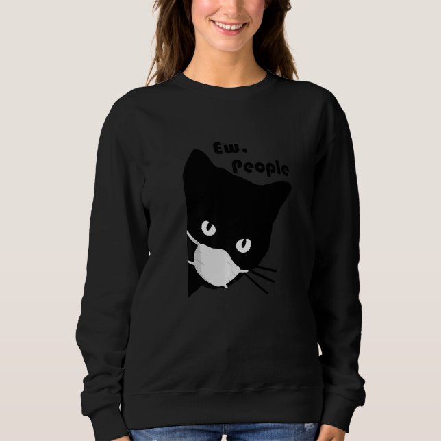 Ew people Black Cat Mask Quarantine Sweatshirt (Front)