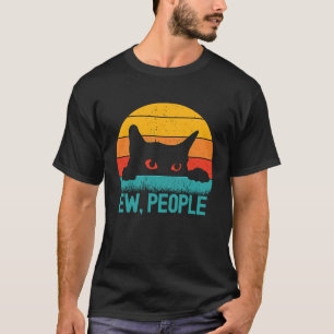 Ew People Cat Retro Sarcastic Cats T-Shirt
