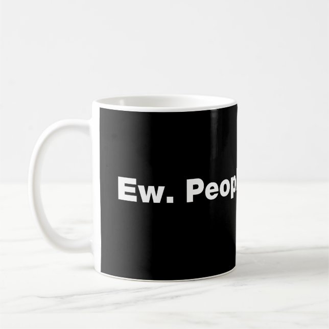 Ew. People. Coffee Mug (Left)