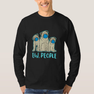 Ew People Dogs Best Friend I Love My Pug Dog T-Shirt
