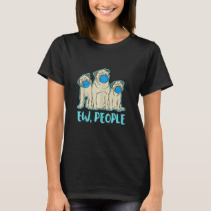 Ew People Dogs Best Friend I Love My Pug Dog T-Shirt