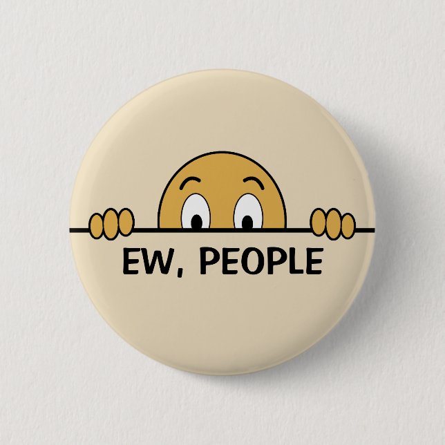 Ew People Funny 6 Cm Round Badge (Front)