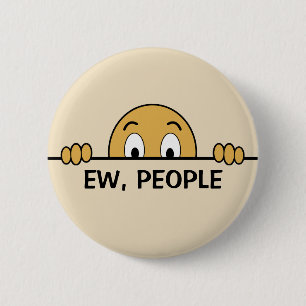 Ew People Funny 6 Cm Round Badge