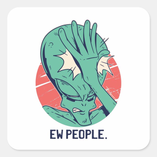 Ew People Funny Aliens Space Gift Square Sticker (Front)